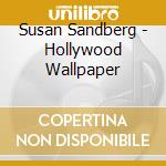 Susan Sandberg - Hollywood Wallpaper cd musicale di Susan Sandberg
