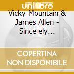 Vicky Mountain & James Allen - Sincerely Yours cd musicale di Vicky Mountain & James Allen