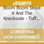 Boom Boom Steve V And The Knockouts - Tuff Love cd