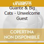 Guante & Big Cats - Unwelcome Guest cd
