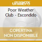 Poor Weather Club - Escondido cd