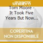Tom Moore - It Took Five Years But Now We'Re Doing Fine - Ep cd