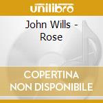 John Wills - Rose cd
