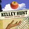 Kelley Hunt - Gravity Loves You cd