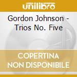 Gordon Johnson - Trios No. Five cd