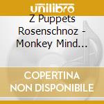 Z Puppets Rosenschnoz - Monkey Mind Pirates cd
