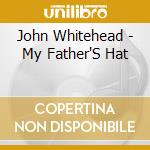 John Whitehead - My Father'S Hat cd