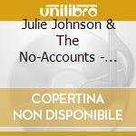 Julie Johnson & The No-Accounts - The Banks Of The Little Auplaine
