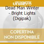 Dead Man Winter - Bright Lights (Digipak)