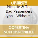 Michelle & The Bad Passengers Lynn - Without An Outline cd
