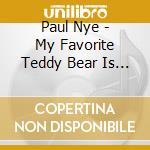 Paul Nye - My Favorite Teddy Bear Is You cd