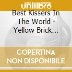 Best Kissers In The World - Yellow Brick Roadkill (Ltd)
