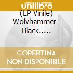 (LP Vinile) Wolvhammer - Black.. -lp+7'- (2 Lp) vinile