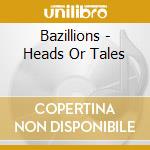 Bazillions - Heads Or Tales cd musicale di Bazillions