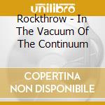 Rockthrow - In The Vacuum Of The Continuum cd