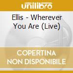 Ellis - Wherever You Are (Live) cd