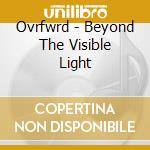 Ovrfwrd - Beyond The Visible Light