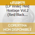 (LP Vinile) Held Hostage Vol.2 (Red/Black Swirl Vinyl) vinile