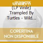 (LP Vinile) Trampled By Turtles - Wild Animals vinile