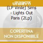(LP Vinile) Sims - Lights Out Paris (2Lp) vinile