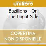 Bazillions - On The Bright Side cd musicale di Bazillions
