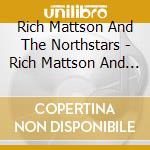 Rich Mattson And The Northstars - Rich Mattson And The Northstars cd
