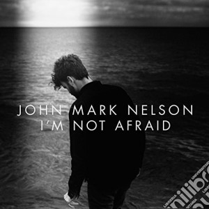 John Mark Nelson - I'M Not Afraid cd musicale di John Mark Nelson