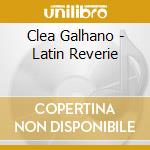 Clea Galhano - Latin Reverie cd