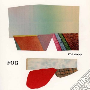 Fog - For Good cd musicale di Fog