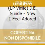 (LP Vinile) J.E. Sunde - Now I Feel Adored vinile