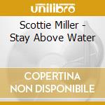 Scottie Miller - Stay Above Water cd