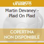 Martin Devaney - Plaid On Plaid cd