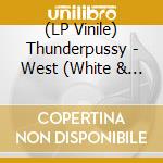 (LP Vinile) Thunderpussy - West (White & Pink Splatter Vinyl) vinile