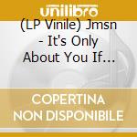 (LP Vinile) Jmsn - It's Only About You If You Think It Is vinile