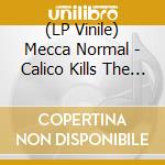 (LP Vinile) Mecca Normal - Calico Kills The Cat vinile