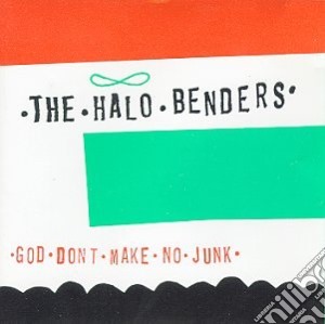 (LP Vinile) Halo Benders - God Don't Make No Junk lp vinile di Benders Halo