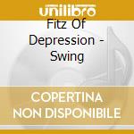 Fitz Of Depression - Swing cd