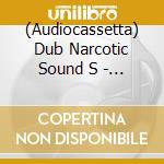 (Audiocassetta) Dub Narcotic Sound S - Rhythm Record Vol. One Echoes From The S cd