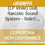 (LP Vinile) Dub Narcotic Sound System - Ridin? Shotgun vinile
