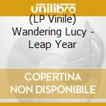 (LP Vinile) Wandering Lucy - Leap Year lp vinile di Lucy Wandering