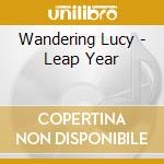 Wandering Lucy - Leap Year cd musicale di Wandering Lucy