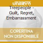Treepeople - Guilt, Regret, Embarrassment cd musicale di TREEPEOPLE