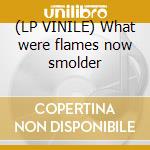 (LP VINILE) What were flames now smolder lp vinile di CRABS
