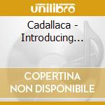 Cadallaca - Introducing... cd musicale di CADALLACA