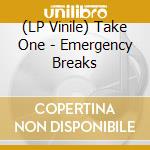 (LP Vinile) Take One - Emergency Breaks lp vinile di One Take