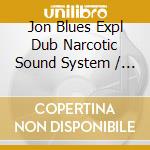 Jon Blues Expl Dub Narcotic Sound System / Spencer - Sideways Soul cd musicale di Jon Blues Expl Dub Narcotic Sound System / Spencer