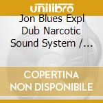 Jon Blues Expl Dub Narcotic Sound System / Spencer - Sideways Soul cd
