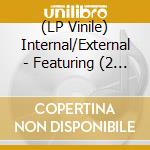 (LP Vinile) Internal/External - Featuring (2 Lp) lp vinile di INTERNAL/EXTERNAL