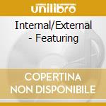 Internal/External - Featuring cd musicale di INTERNAL/EXTERNAL