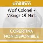 Wolf Colonel - Vikings Of Mint cd musicale di WOLF COLONEL